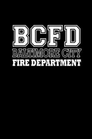 Cover of BCFD Baltimore City. Fire Department