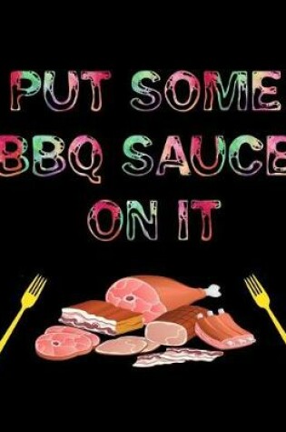 Cover of Put some BBQ SAUCE on it