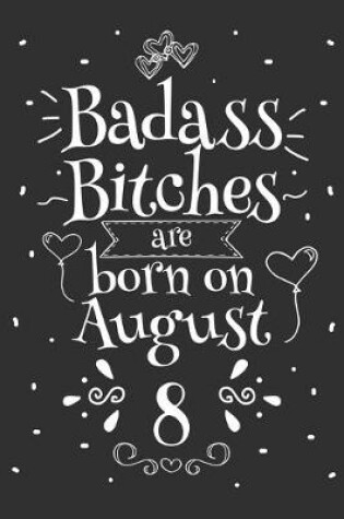 Cover of Badass Bitches Are Born On August 8