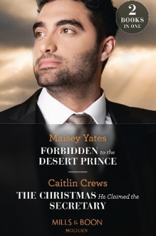 Cover of Forbidden To The Desert Prince / The Christmas He Claimed The Secretary