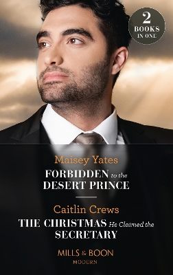 Book cover for Forbidden To The Desert Prince / The Christmas He Claimed The Secretary