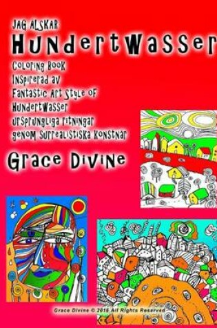 Cover of JAG AELSKAR Hundertwasser Coloring Book Inspirerad av Fantastic Art Style of Hundertwasser ursprungliga ritningar genom surrealistiska konstnar Grace Divine