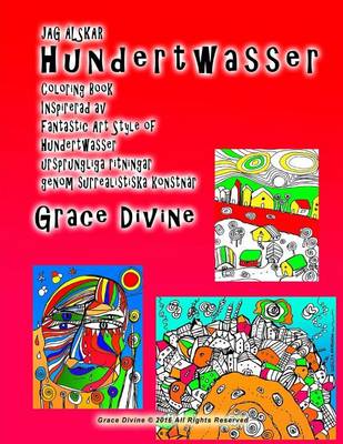 Book cover for JAG AELSKAR Hundertwasser Coloring Book Inspirerad av Fantastic Art Style of Hundertwasser ursprungliga ritningar genom surrealistiska konstnar Grace Divine