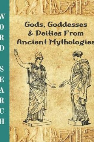 Cover of Gods, Goddesses And Deities From Ancient Mythologies