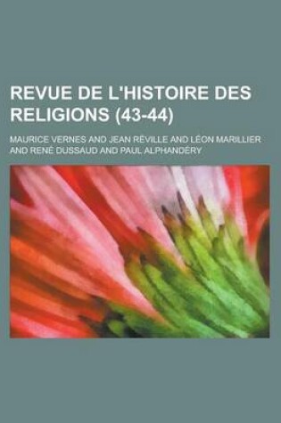 Cover of Revue de L'Histoire Des Religions (43-44 )