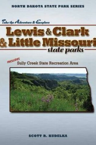 Cover of Lewis & Clark and Little Missouri State Parks