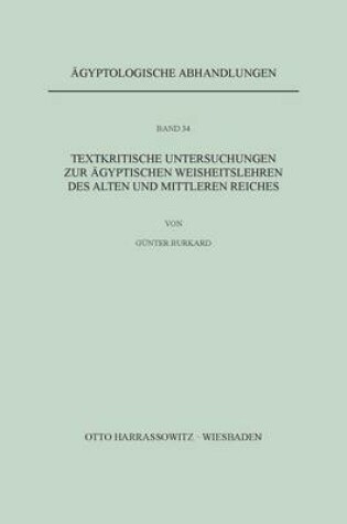 Cover of Textkritische Untersuchungen Zu Agyptischen Weisheitslehren Des Alten Und Mittleren Reiches