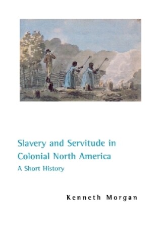 Cover of Slavery and Servitude in Colonial North America