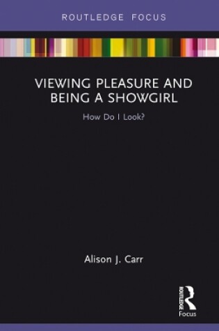 Cover of Viewing Pleasure and Being a Showgirl