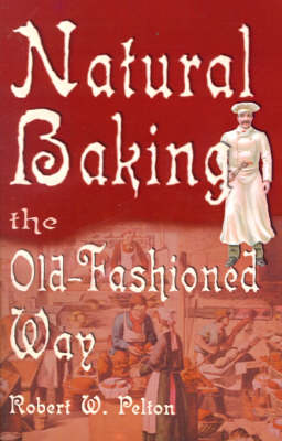 Book cover for Natural Baking the Old-Fashioned Way