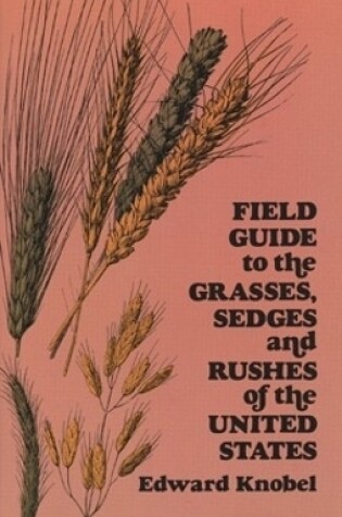 Cover of Field Guide to the Grasses, Sedges, and Rushes of the Northern United States