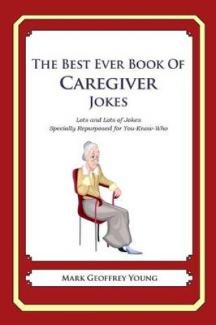 Cover of The Best Ever Book of Caregiver Jokes