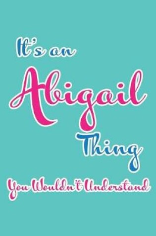 Cover of It's an Abigail Thing You Wouldn't Understand