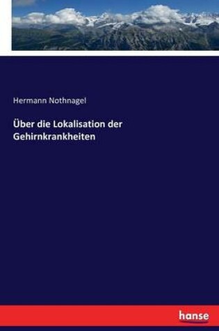 Cover of Über die Lokalisation der Gehirnkrankheiten