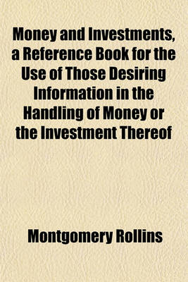 Book cover for Money and Investments, a Reference Book for the Use of Those Desiring Information in the Handling of Money or the Investment Thereof