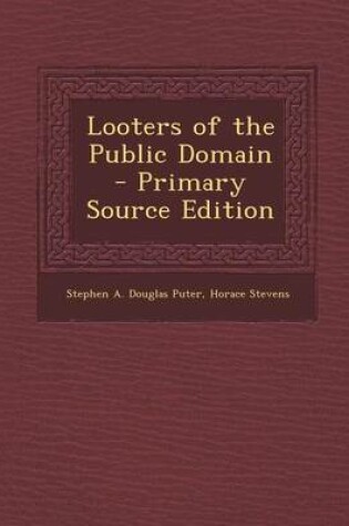 Cover of Looters of the Public Domain - Primary Source Edition