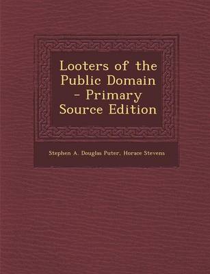 Book cover for Looters of the Public Domain - Primary Source Edition