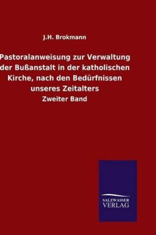 Cover of Pastoralanweisung zur Verwaltung der Bussanstalt in der katholischen Kirche, nach den Bedurfnissen unseres Zeitalters