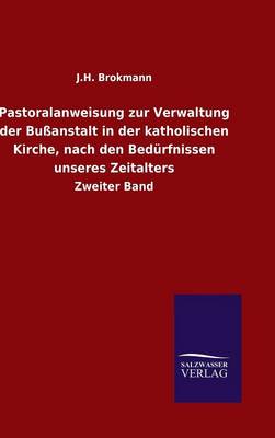 Book cover for Pastoralanweisung zur Verwaltung der Bussanstalt in der katholischen Kirche, nach den Bedurfnissen unseres Zeitalters