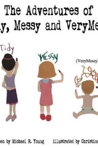 Cover of The Adventures of Tidy, Messy & VeryMessy