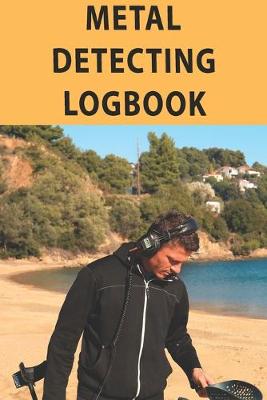 Book cover for Metal Detecting Logbook