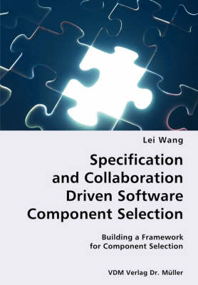 Book cover for Specification and Collaboration Driven Software Component Selection- Building a Framework for Component Selection