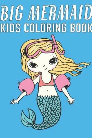 Cover of Big Mermaid Kids Coloring Book