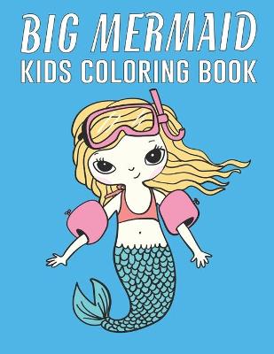 Book cover for Big Mermaid Kids Coloring Book