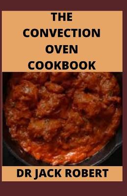 Book cover for The Convection Oven Cookbook