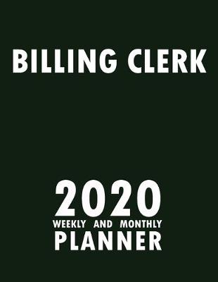 Book cover for Billing Clerk 2020 Weekly and Monthly Planner