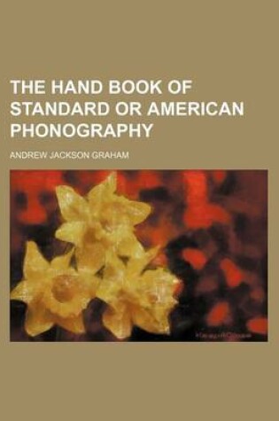 Cover of The Hand Book of Standard or American Phonography