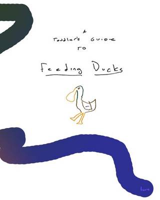 Book cover for A Toddler's Guide To Feeding Ducks