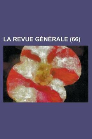 Cover of La Revue Generale (66)