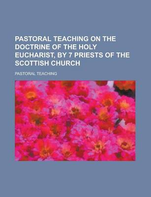 Book cover for Pastoral Teaching on the Doctrine of the Holy Eucharist, by 7 Priests of the Scottish Church