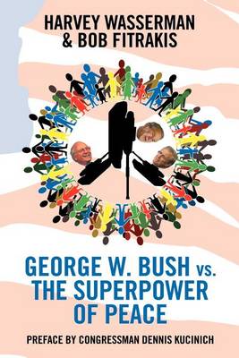 Book cover for George W. Bush Vs. The Superpower of Peace