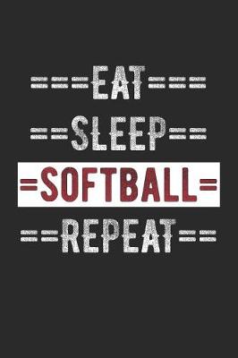 Book cover for Softball Journal - Eat Sleep Softball Repeat