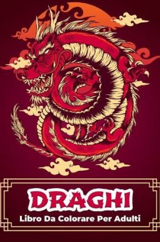 Cover of Dragoni libro da colorare per adulti