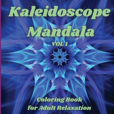 Book cover for Kaleidoscope Mandala - Coloring Book for Adult Relaxation