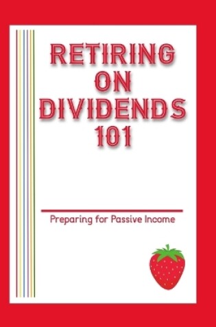 Cover of Retiring on Dividends 101