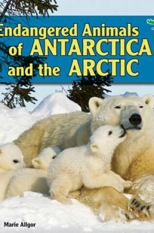 Cover of Endangered Animals of Antarctica and the Arctic