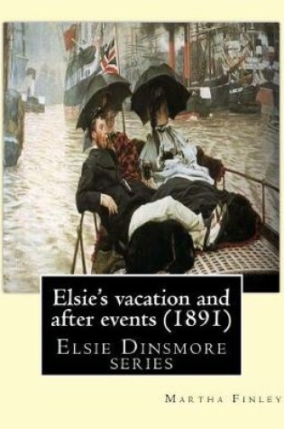 Cover of Elsie's vacation and after events (1891). By