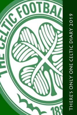 Book cover for There's only one Celtic Diary 2019