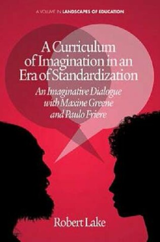 Cover of A Curriculum of Imagination in an Era of Standardization