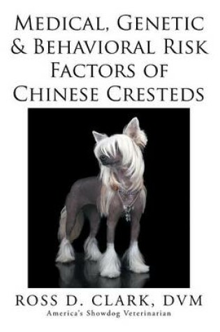 Cover of Medical, Genetic & Behavioral Risk Factors of Chinese Cresteds