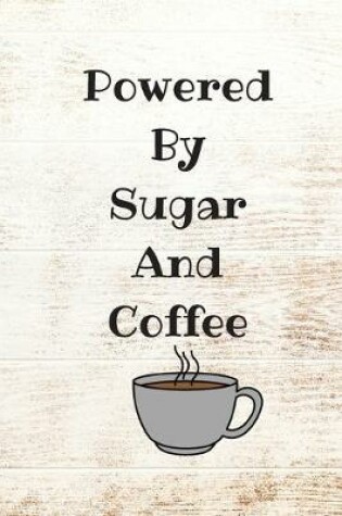Cover of Powered By Sugar And Coffee