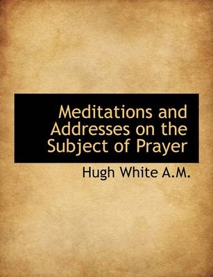 Book cover for Meditations and Addresses on the Subject of Prayer