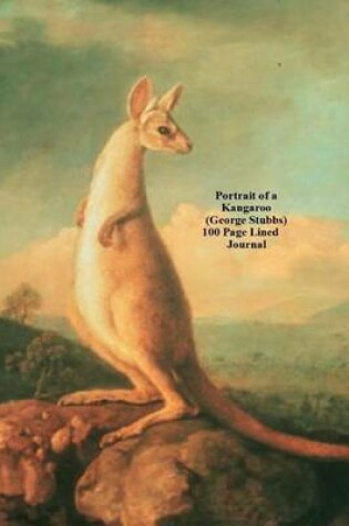 Cover of Portrait of a Kangaroo (George Stubbs) 100 Page Lined Journal