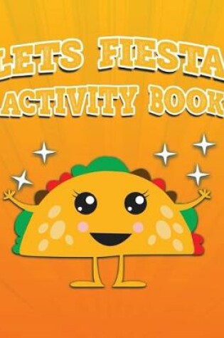 Cover of Lets Fiesta Activity Book 100 Pages Of Fun