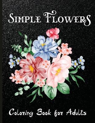 Book cover for Simple Flowers Coloring Book for Adults