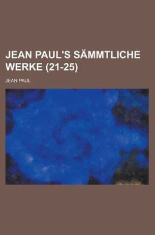 Cover of Jean Paul's Sammtliche Werke (21-25 )